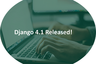 Django 4.1 Released!