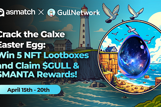 Crack the Galxe Easter Egg: Win 5 NFT Lootboxes and Claim $GULL & $MANTA Rewards!