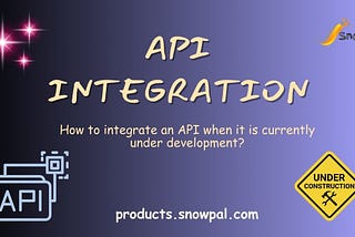 Integrating UI with APIs (and Endpoints) that are currently under development