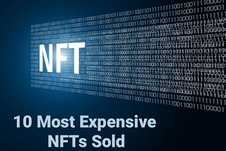 10 Most Expensive NFTs Ever Sold.