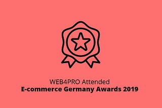 WEB4PRO Attended E-commerce Germany Awards 2019