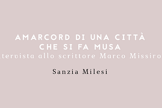 AMARCORD DI UNA CITTÀ CHE SI FA MUSA