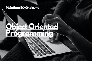 Object Oriented Programming (OOP) Nedir?