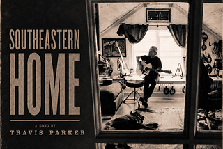 Travis Parker’s New Single, “Southeastern Home”