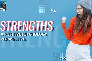 Strengths — A positive psychology perspective