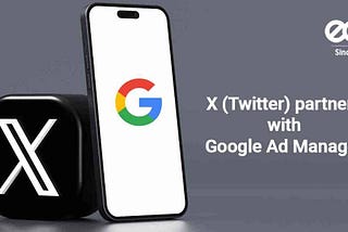 X (Formerly Twitter) Announces Partnership With Google AD Manager