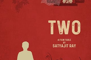 “Two” by Satyajit Ray: Don’t ruin other’s happiness if you cant create your’s own