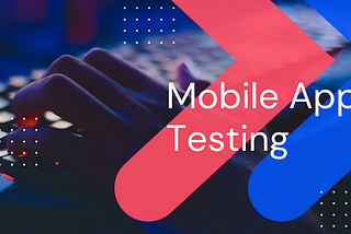 Mobile App Testing — An Introduction for Product Owners