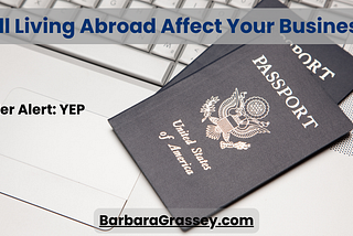 Will Living Abroad Affect Your Business?