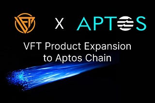 VFT PRODUCTS DEPLOYMENT ON APTOS CHAIN