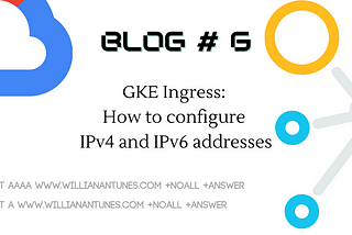 GKE Ingress: How to configure IPv4 and IPv6 addresses