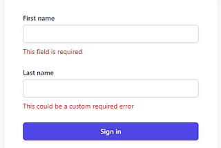 Form with first name showing the error “This field is required”. Last name showing the error “This could be a custom required error”.