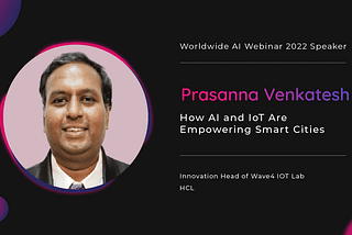 Prasanna Venkatesh on How AI and IoT Are Empowering Smart Cities