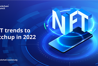 NFT Trends To Catch Up in 2022