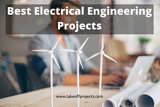 100+ Latest Innovative Electrical Engineering Projects