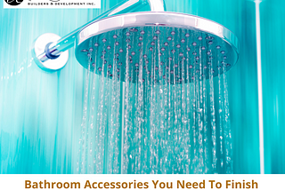 Bathroom Accessories You Need To Finish Your Bathroom Remodeling Project