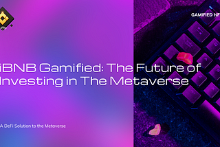 iBNB Gamified: The Future of Investing in The Metaverse