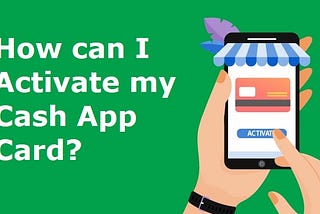 How can I Activate my Cash App Card?