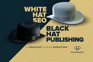 White Hat SEO, Black Hat Publishing