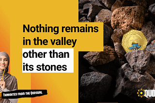Nothing remains in the valley other than its stones