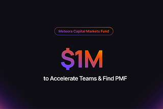 We’re allocating $1M to accelerate teams building Meteora Capital Markets on Solana.
