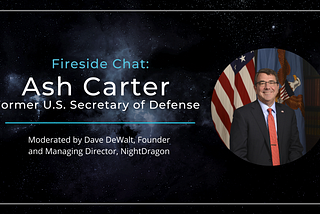 Fireside Chat: Former U.S. Secretary of Defense Ash Carter