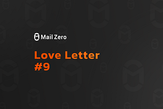 MailZero Love Letter #9 (Nov 20— Dec 03)
