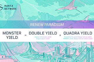 Introducing Renew Paradigm: Monster Ecosystem Yield on Manta Pacific