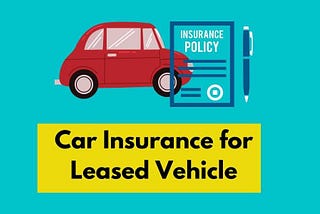 How does Car Insurance Work with a Leased Vehicle