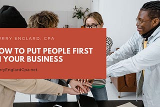 How to Put People First In Your Business