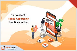 15 Excellent Mobile App Design Practices to Use in 2023