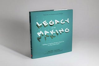 “Legacy in the making” ― Ένα βιβλίο-έμπνευση για brands που θα θυμάμαι με την καρδιά