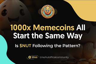 1000x Memecoins All Start the Same Way — Is $NUT Following the Pattern?