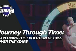 Journey Through Time: Exploring the Evolution of CVSS Over the Years