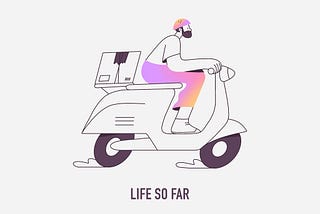 Life So Far
