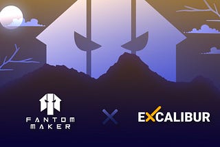 Fantom Maker X Excalibur Exchange