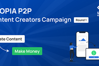 Utopia P2P Content Creators Campaign Round 1