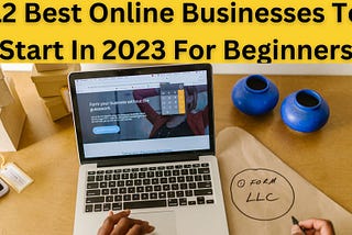 12 Best Online Businesses To Start In 2023 For Beginners