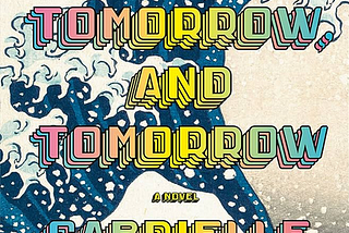 Is “Tomorrow, and Tomorrow, and Tomorrow” The Best Novel of 2022?