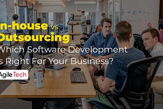 in house vs outsourcing, pros and cons of in-house vs outsourced software development, in-house vs outsource vs freelance