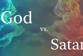 God vs Satan: The battle that doesn’t exist.