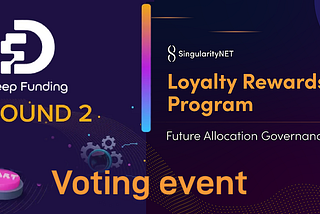 Deep Funding Round 2 and Loyalty Rewards — Voting event results