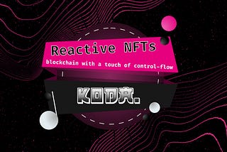 Reactive NFTs: Blockchain with a touch of control & flow