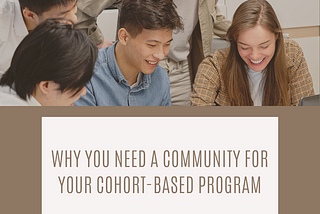 Why you need a community for your cohort-based program!