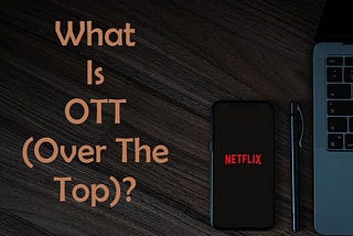 OTT Full Form — Definition of OTT | How Does It Works