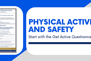 Exercise and Safety: Start with the Get Active Questionnaire