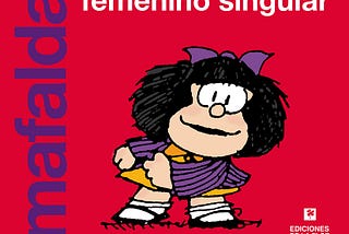 Mafalda Femenino Singular / reseña por Leandro Forti