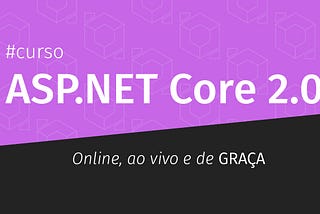 Curso ao vivo e gratuito de ASP.NET Core e Dapper