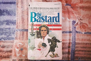 A photo of the book, The Bastard, by John Jakes.