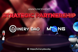 ANNOUNCE A STRATEGIC PARTNERSHIP: WINERY DAO x MONG